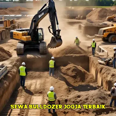 Panduan Memilih Jasa Sewa Bulldozer Terpercaya di Jogja